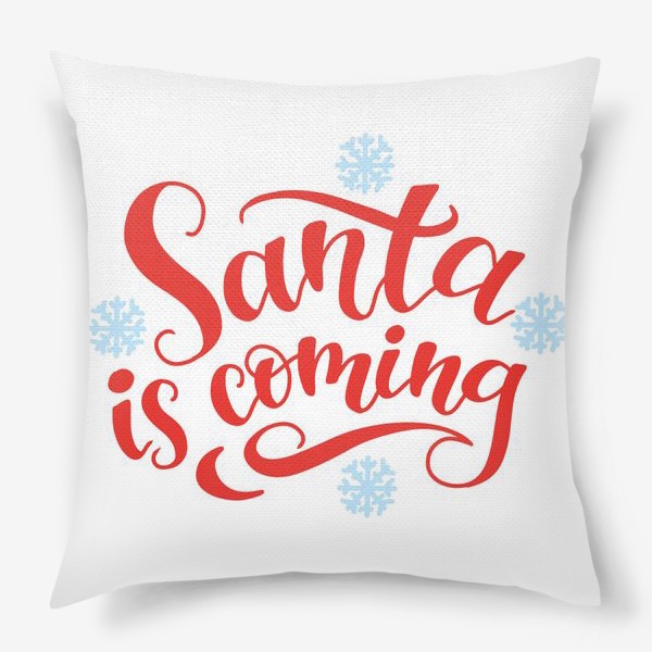 Подушка «Santa is coming»