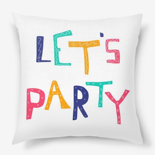 Подушка «Lets party»
