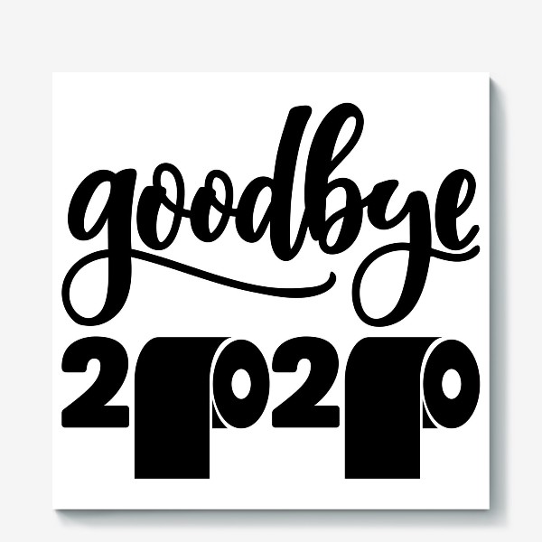 Холст «Прощай 2020! новый год! goodbye 2020»