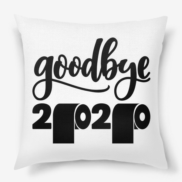 Подушка &laquo;Прощай 2020! новый год! goodbye 2020&raquo;