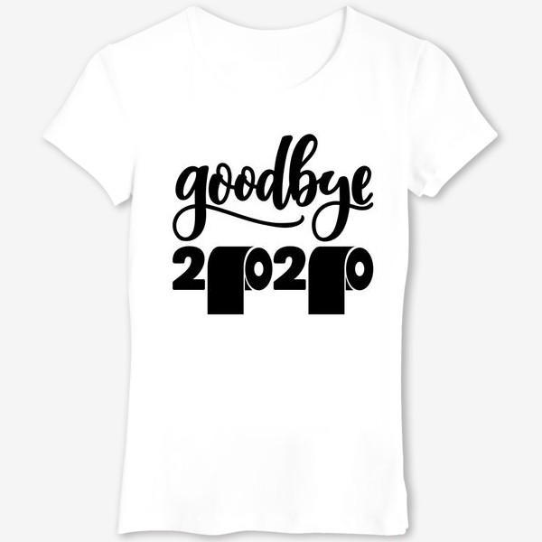 Футболка «Прощай 2020! новый год! goodbye 2020»