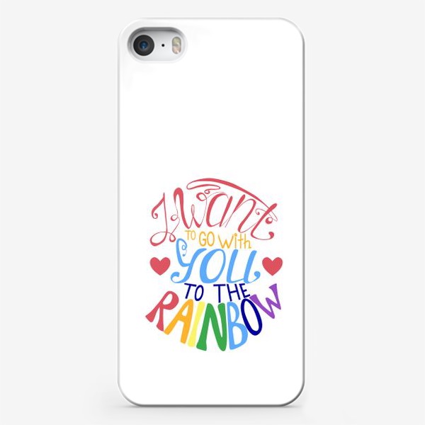 Чехол iPhone «Леттеринг Я хочу с тобой на радугу»