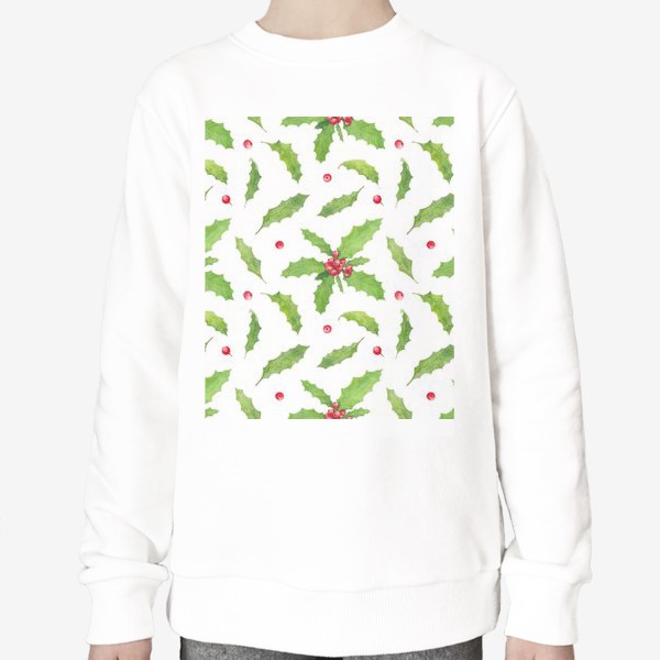 Свитшот «Остролист (падуб) символ рождества и нового года, зимний акварельный паттерн с растениями и ягодами на белом фоне»