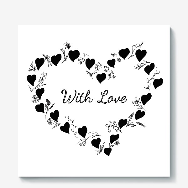 Холст «Рамка «сердце» из сердечек и цветов с надписью «With love” »
