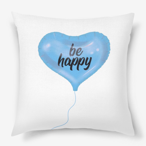 Подушка &laquo;Воздушный шарик-сердце «be happy” голубой&raquo;