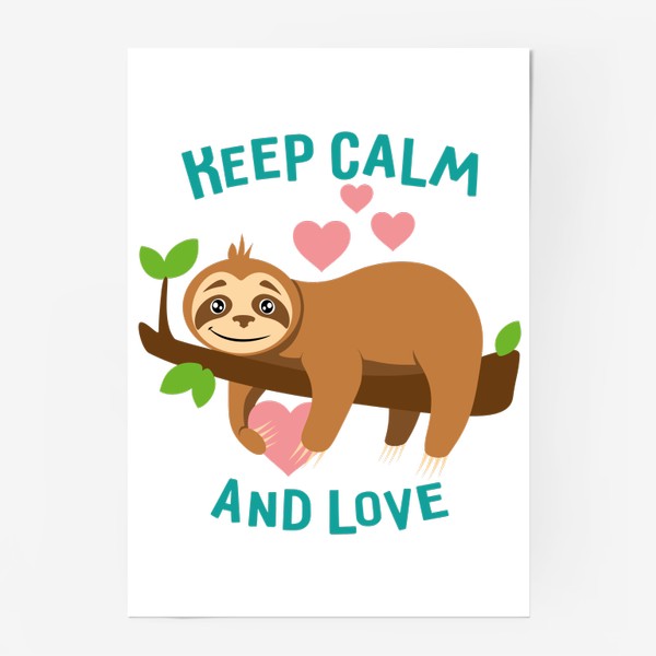 Постер «Keep calm and love. Ленивец»