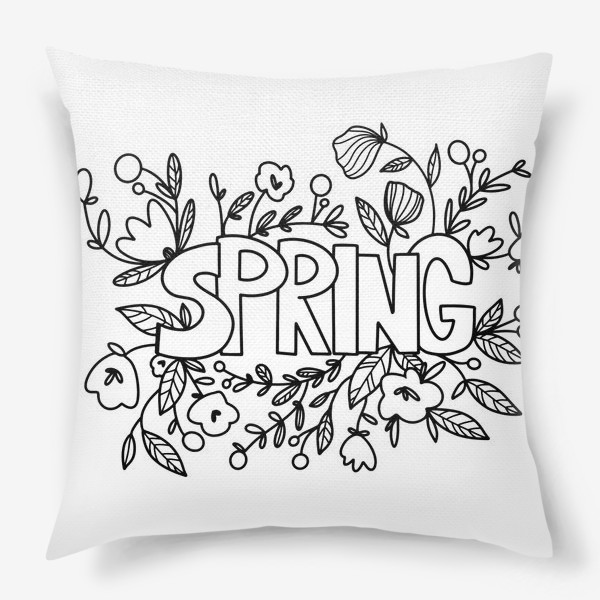 Подушка «Контур дудл милая надпись весна с букетом цветов и листья. Монохром»