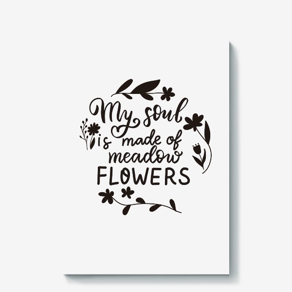 Холст «My soul made of meadow flowers.  Весенний леттеринг»