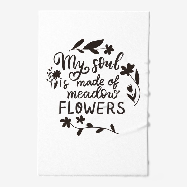 Полотенце «My soul made of meadow flowers.  Весенний леттеринг»