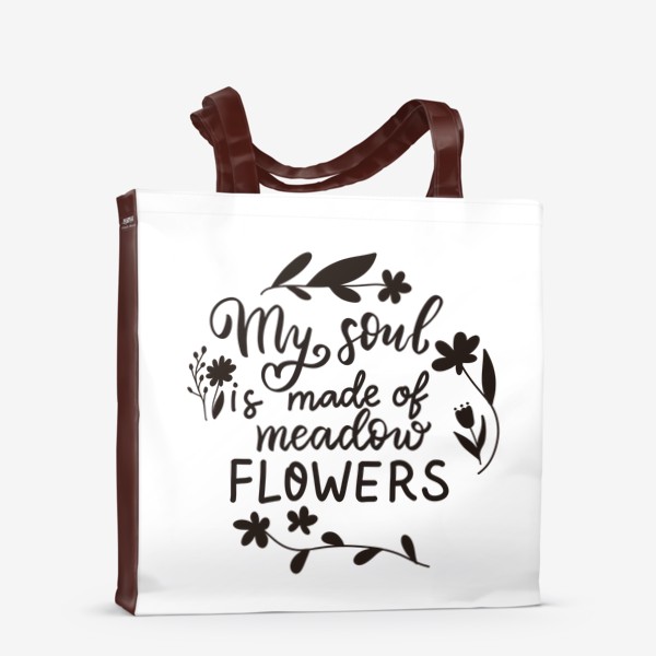 Сумка-шоппер «My soul made of meadow flowers.  Весенний леттеринг»