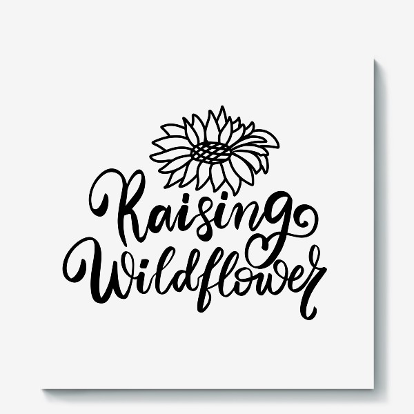 Холст «Raising wildflowers. Дикие цветы. Бохо фраза для девушки с подсолнухом»