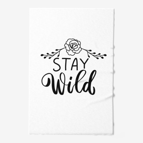 Полотенце «Stay wild. Бохо. Фраза с цветами для девушки»