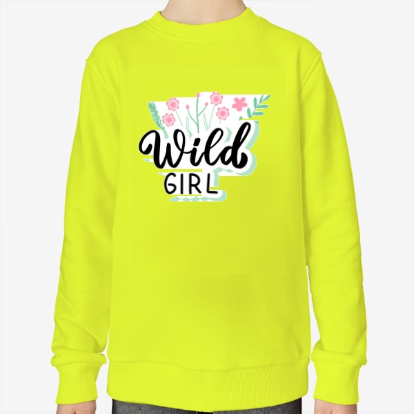 Свитшот «Wild girl. Весенняя надпись с цветами»
