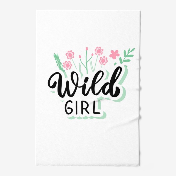 Полотенце «Wild girl. Весенняя надпись с цветами»