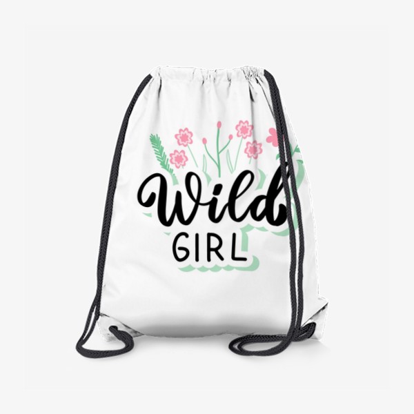 Рюкзак «Wild girl. Весенняя надпись с цветами»