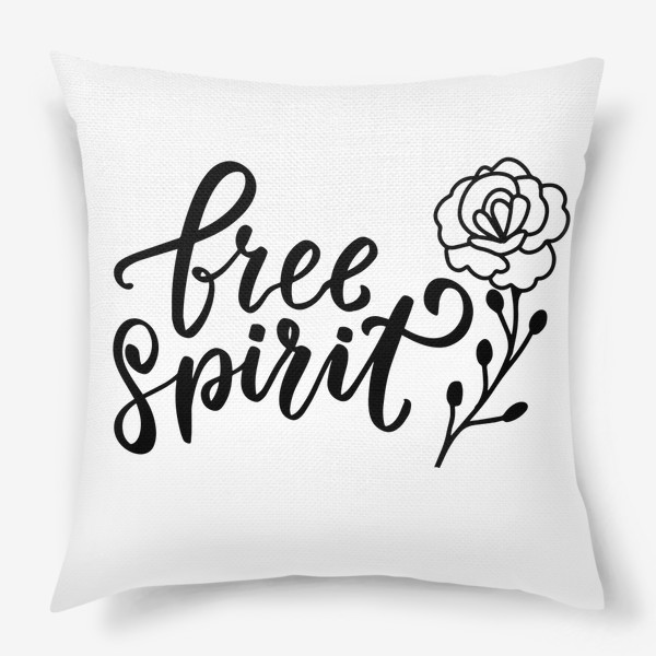 Подушка «Free spirit. Бохо. Леттеринг для девушки с дикой розой»