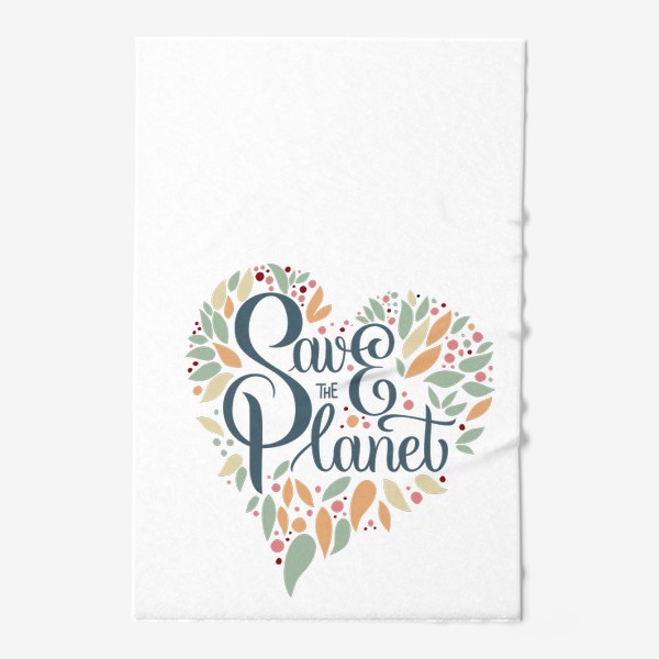 Полотенце &laquo;Надпись в форме сердца "SAVE THE PLANET" на белом фоне. Экология, забота о природе.&raquo;