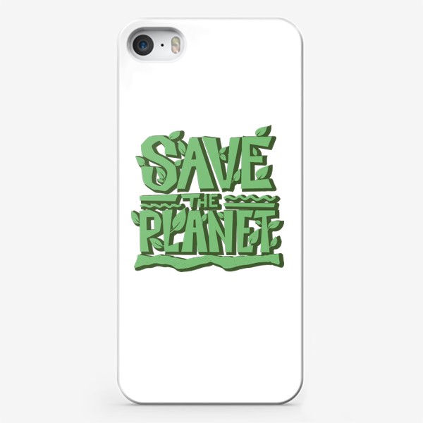 Чехол iPhone «Надпись Save the Planet. Леттеринг. Экология.»