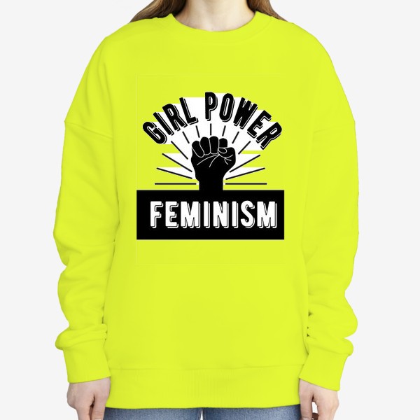 Свитшот «Феминизм.Девичья сила. Сила девушек. Girl power»