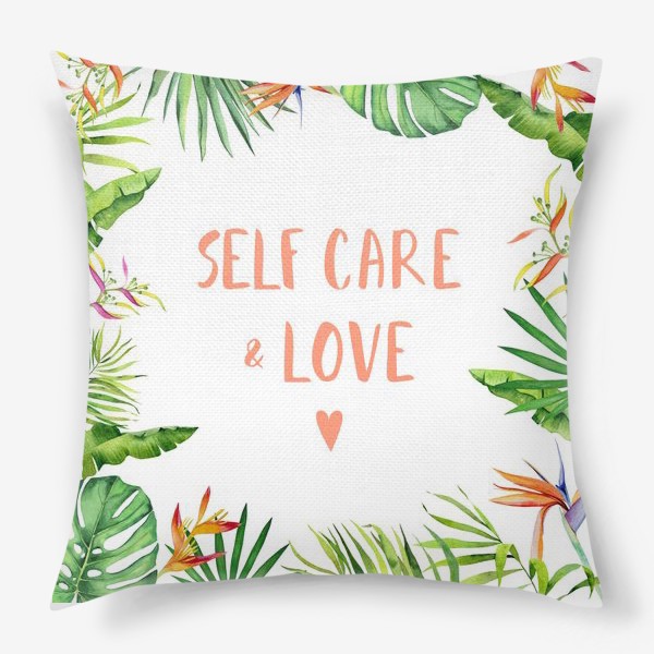 Подушка «Любовь и забота: self care & love. Тропический принт»