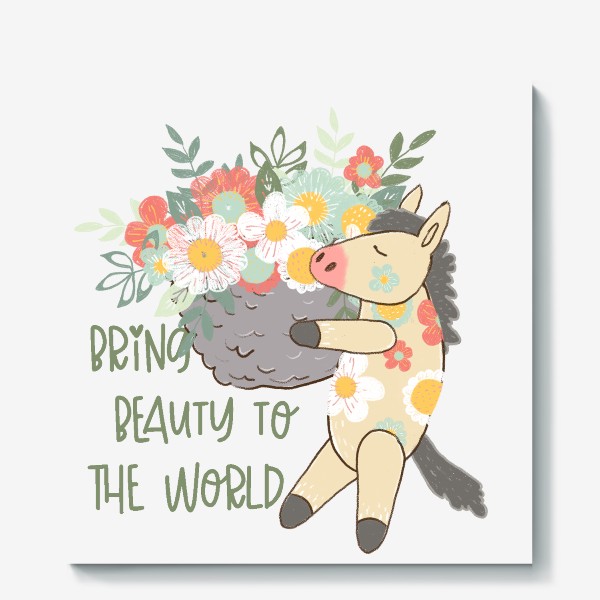Холст «Привноси красоту в этот мир! Лошадка с цветами»