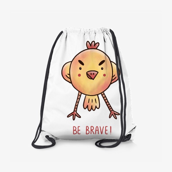 Рюкзак «Уверенный цыпленок с мотивирующей надписью. Be brave!»