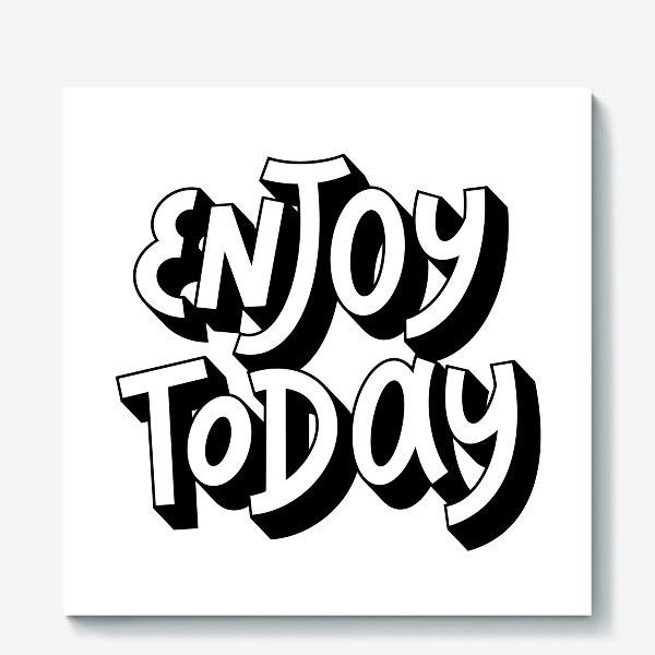 Холст «Enjoy today »