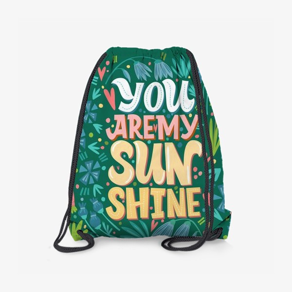 Рюкзак «You are my sunshine! леттеринг»