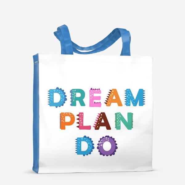Сумка-шоппер «Мечтай, планируй, действуй! Мотивирующая надпись»