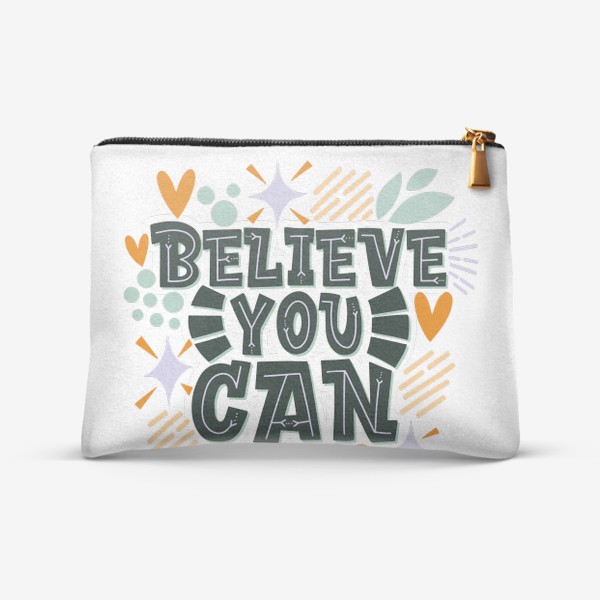 Косметичка «Believe you can! Ты сможешь, поверь!»
