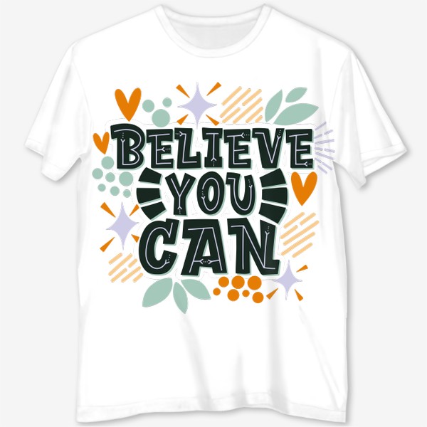 Футболка с полной запечаткой «Believe you can! Ты сможешь, поверь!»