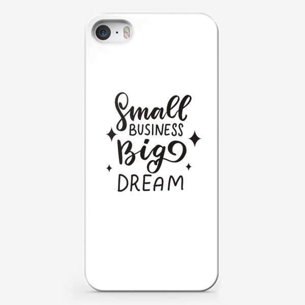 Чехол iPhone «Small business, big dream. Малый бизнес. Основателю собственного дела»