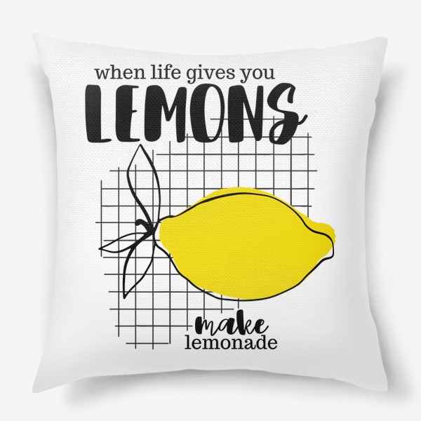 Подушка «Когда жизнь дает вам лимоны, сделайте лимонад./When life gives you lemons, make lemonade»