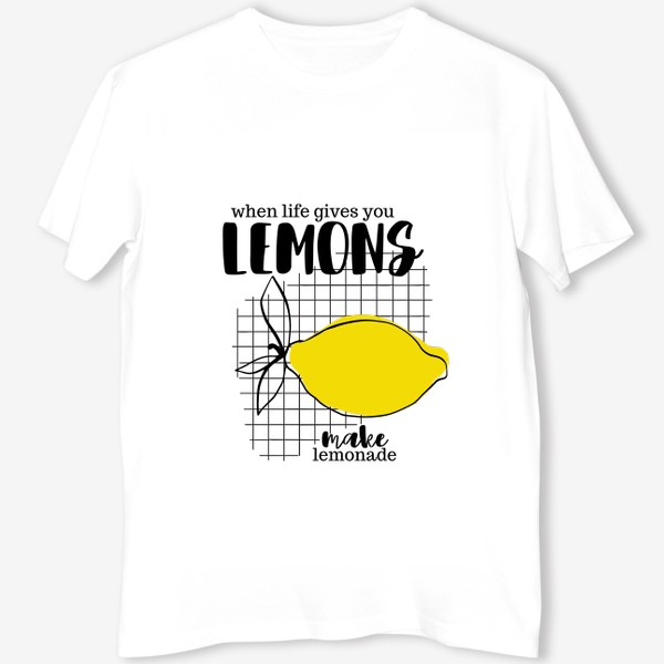 Футболка «Когда жизнь дает вам лимоны, сделайте лимонад./When life gives you lemons, make lemonade»