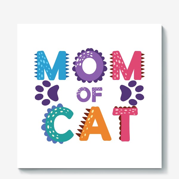 Холст «"Мама котиков". Разноцветная надпись с отпечатками лап»