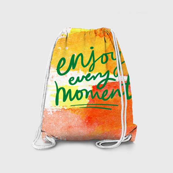 Рюкзак «Enjoy every moment/Наслаждайся каждым мгновением»