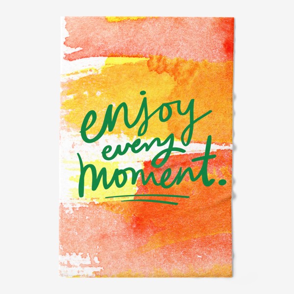 Полотенце «Enjoy every moment/Наслаждайся каждым мгновением»