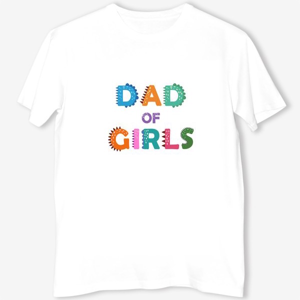 Футболка «"Папа девочек" разноцветная надпись для отцов»