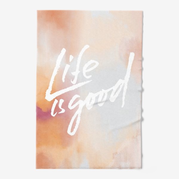 Полотенце «Life is good»