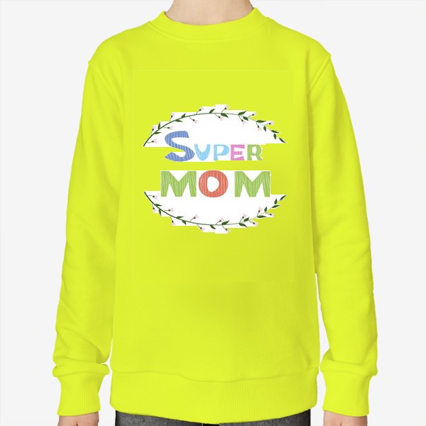 Свитшот «Надпись Super mom с венком из веточек»