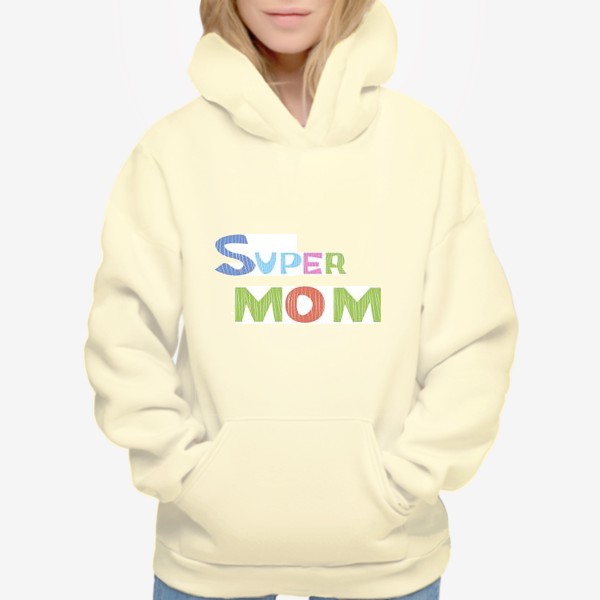 Худи «Надпись Супер мама Super mom»