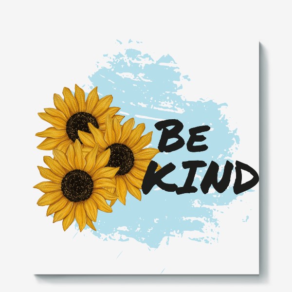 Холст «be kind. подсолнух»