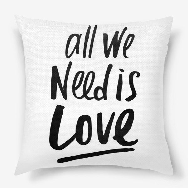 Подушка «All we need is LOVE»