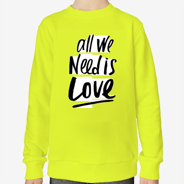 Свитшот «All we need is LOVE»