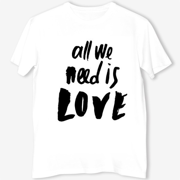 Футболка «All we need is LOVE»