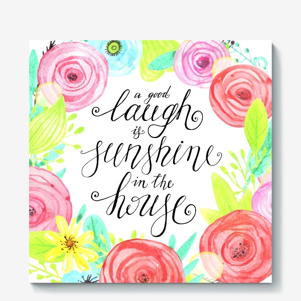 Холст «Нежные цветы с фразой "A good laugh is sunshine in the house"»