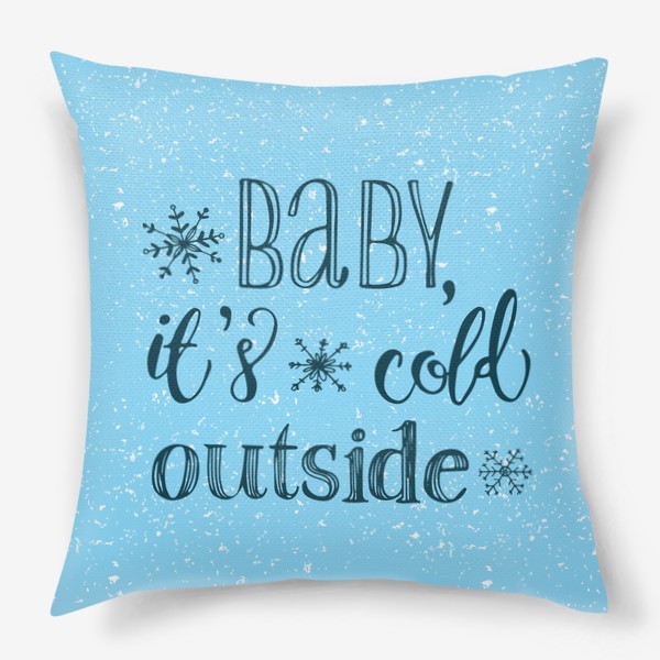 Подушка «Baby, it's cold outside!»