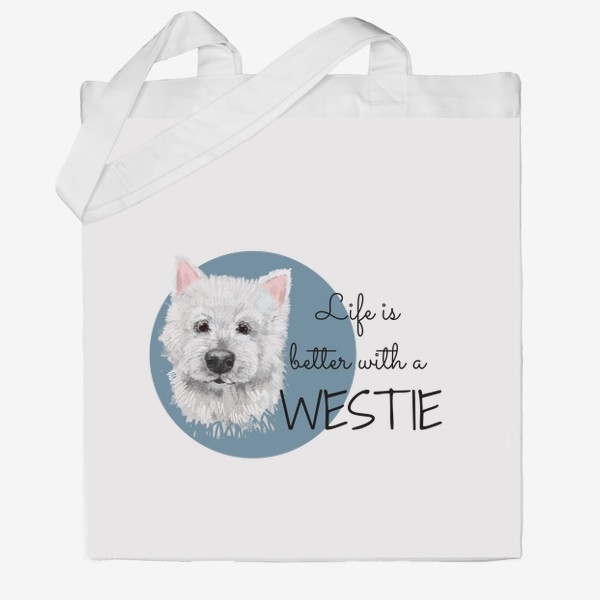 Сумка хб «Вестик. Вести. Подарок собачнику. Маленькая белая собачка. Жизнь лучше с Westie. Милая собака вест Хайленд уайт терьер»