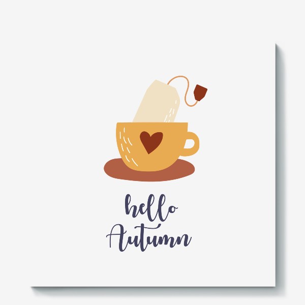 Холст «Hello Autumn - Привет Осень. Чай в пакетике - уютный принт»