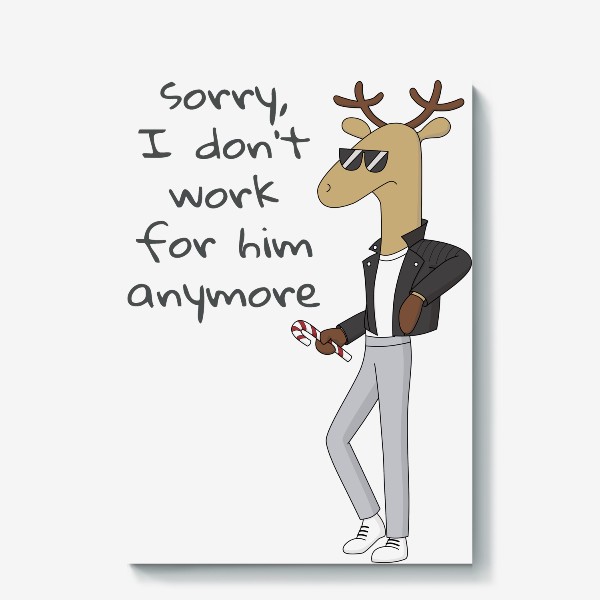 Холст &laquo;Брутальный крутой мультяшный Олень I do not work at Santa Brutal Cool Cartoon Deer&raquo;